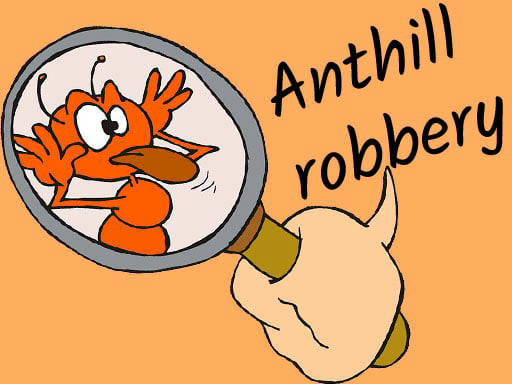 Play Anthill robbery