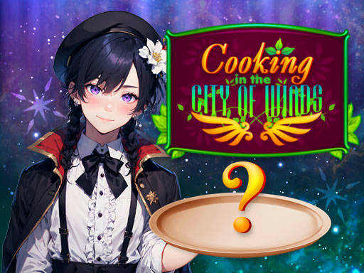 Play Cooking in the City of Winds