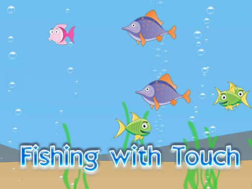 Play Fishing with Touch