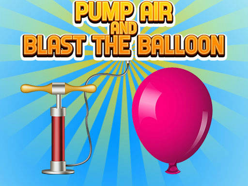 Play Pump Air And Blast the Balloon