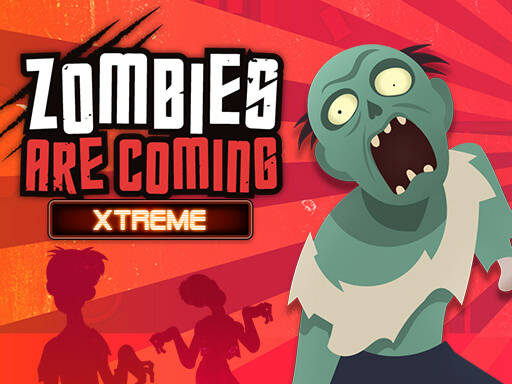 Play Zombies Are Coming Xtreme