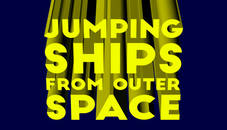 Jumping ships from outer space