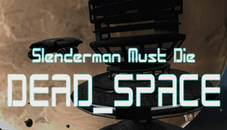 Slenderman Must Die: Dead Space